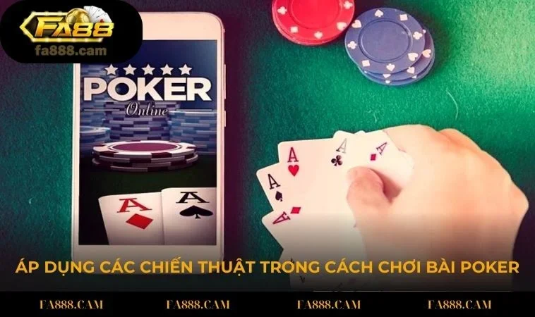 ap dung cac chien thuat trong cach choi bai poker Bạn cần áp dụng thành thạo một số chiến thuật trong cách chơi bài Poker