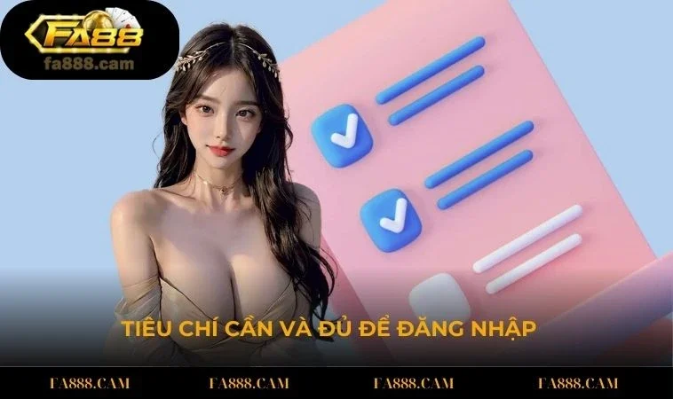 dang nhap fa88 tieu chi Những tiêu chí cần và đủ để đăng nhập vào tài khoản FA8FA88