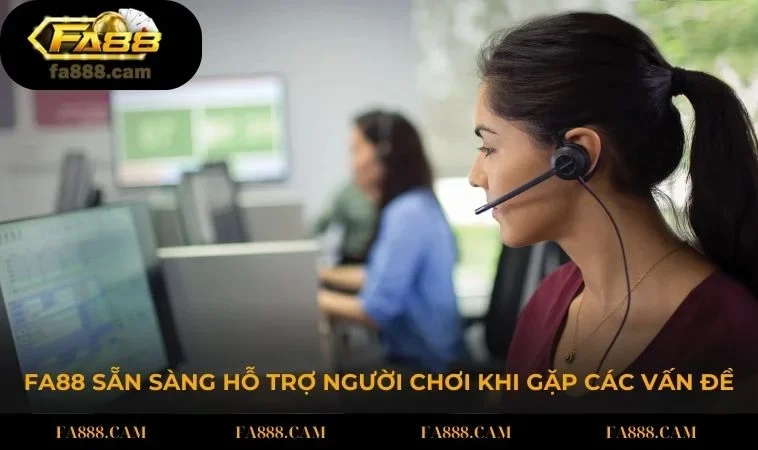 fa88 san sang ho tro nguoi choi khi gap cac van de FA88 sẵn sàng hỗ trợ người chơi khi gặp các vấn đề