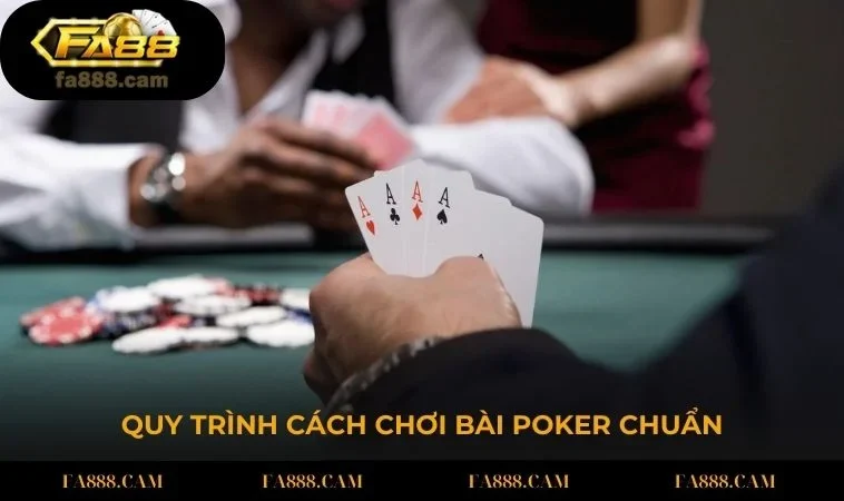 quy trinh cach choi bai poker chuan Người chơi cần nắm rõ quy trình cách chơi bài Poker chuẩn